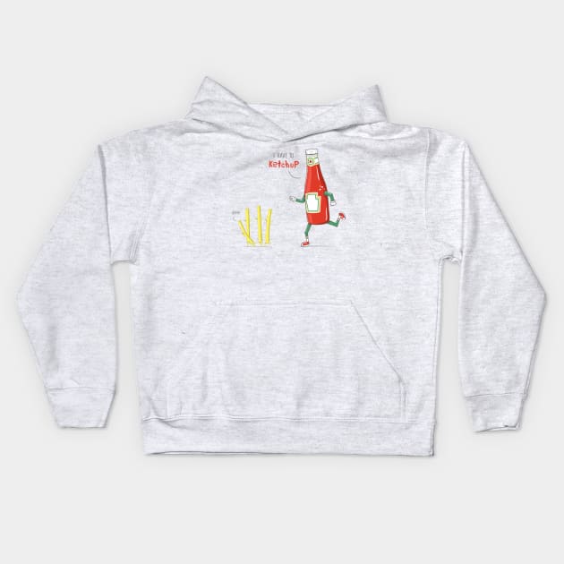 I HAVE TO KETCHUP Kids Hoodie by yortsiraulo